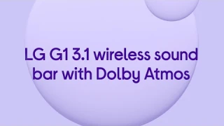 LG G1 3.1 Wireless Sound Bar with Dolby Atmos - Product Overview
