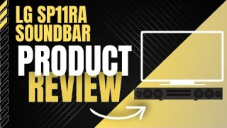 LG SP11RA Soundbar Product Review - 5 Reasons to Get It!