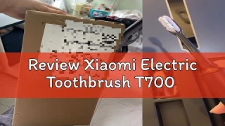 Review Xiaomi Electric Toothbrush T700