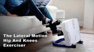 The Lateral Motion Hip And Knees Exerciser