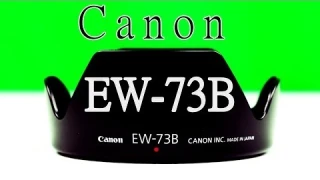 Canon EW-73B Lens Hood Overview/Review