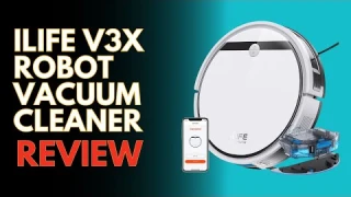 ILIFE V3X Robot Vacuum Cleaner Review