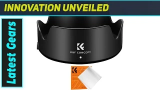 Best Lens Hood for Canon RF 24-105mm? K&F Concept EW-73D Hood