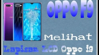 OPPO F9 || MELIHAT LAPISAN LCD OPPO F9