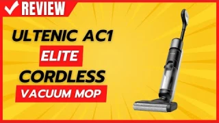 Ultenic AC1 Elite Cordless Vacuum Mop Review