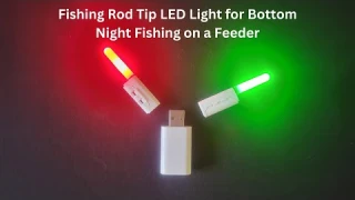 Fishing Rod Tip LED Light for Bottom Night Fishing on a Feeder - Fishing Glow Sticks [4K]
