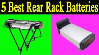 Top 5 Best Rear Rack E Bike Battery Review 2021