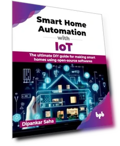 Smart Home Automation with IoT: The ultimate DIY guide — Smart Home Hubs & Controllers, BPB Publications