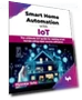 Smart Home Automation with IoT: The ultimate DIY guide — Smart Home Hubs & Controllers, BPB Publications