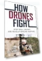 How Drones Fight: Revolutionizing Warfare — Drones & UAV Technology, Casemate