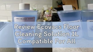 Review Ecovacs Floor Cleaning Solution 1L Compatible For All Ecovacs Robot Vacuum Cleaners X1, X2,