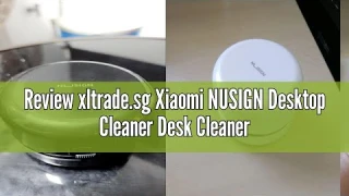 Review xltrade.sg Xiaomi NUSIGN Desktop Cleaner Desk Cleaner Lightweight Durable Vacuum Cleaner