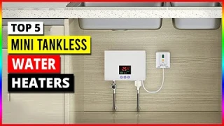 Top 5 Best Mini Tankless Water Heaters in 2025