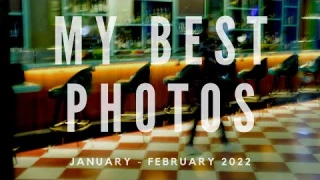 Photo Reflection: January - February | Photo Review & Updates