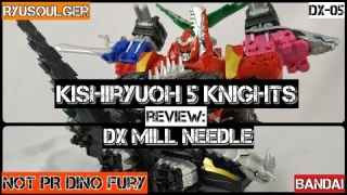 REVIEW DX MILL NEEDLE & KISHIRYUOH 5 KNIGHTS RYUSOULGER BANDAI (BAHASA/ INDONESIA)