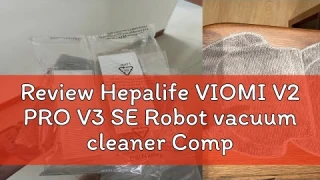 Review Hepalife VIOMI V2 PRO V3 SE Robot vacuum cleaner Compatible accessories