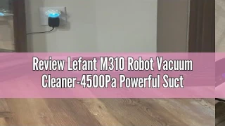 Review Lefant M310 Robot Vacuum Cleaner-4500Pa Powerful Suction, PreciSense Obstacle Avoidance, Slim