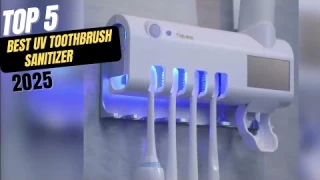 Best UV Toothbrush Sanitizer in 2025